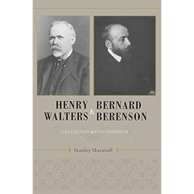 Henry Walters and Bernard Berenson: Collector and Connoisseur