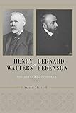 Henry Walters and Bernard Berenson: Collector and Connoisseur