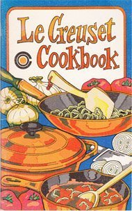 Le Creuset Cookbook B001JYT3I6 Book Cover
