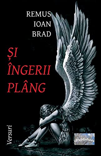 Si Ingerii Plang: Versuri (Romanian Edition)
