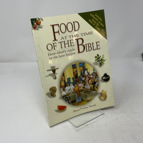 Food at the Time of the Bible. From Adam's Apple to the Last Supper