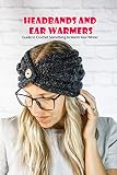  Headbands and Ear Warmers: Guide to Crochet Something to Warm Your Winter (English Edition)