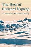 The Best of Rudyard Kipling: A Collection of Essential Poetry