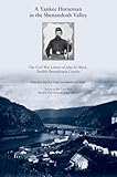 A Yankee Horseman in the Shenandoah Valley: The Civil War Letters of John H. Black, Twelfth Pennsylvania Cavalry (Voices of the Civil War)