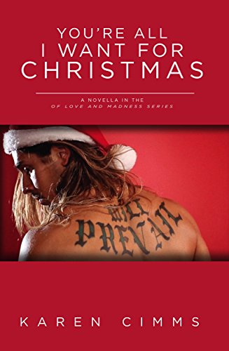 You're All I Want For Christmas: A novella (Of Love and Madness Book 4)