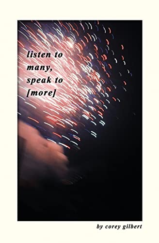 listen to many, speak to [more]: a collection of poems