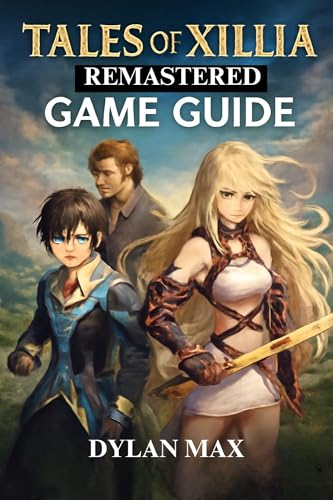 Image of TALES OF XILLIA REMASTERED GAME GUIDE (WITH GAMES IMAGE): Explore, Fight, And Conquer Rieze Maxia With Ultimate Strategies And Tips