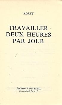 Paperback Travailler deux heures par jour (French Edition) [French] Book