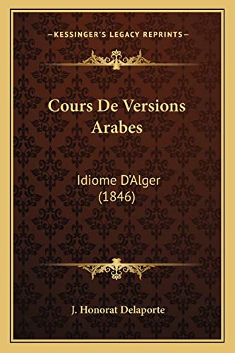 Cours De Versions Arabes: Idiome D'Alger (1846) (French Edition)
