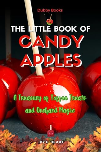 The Little Book of Candy Apples: A Treasury of Toffee Treats and Orchard Magic (The Little Book of Halloween Collection)