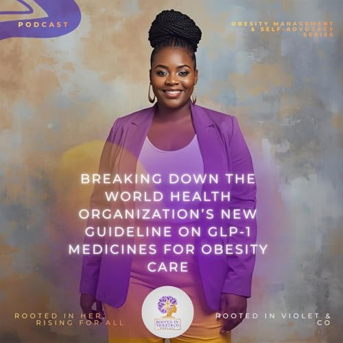 Breaking Down the WHO&rsquo;s New Guideline on GLP-1 Medicines for Obesity Care