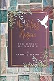 Matchless Mosaic: A Collection of Spiritual Poetry