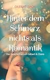 Hinter dem Schmerz nichts als Romantik: Die Geschichte von Gilbert & Claire