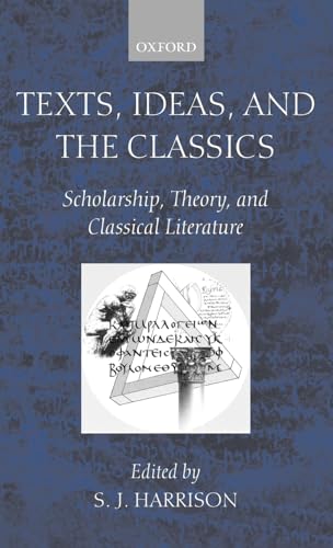 Texts, Ideas, and the Classics: Scholarship, Theory, and Classical Literature