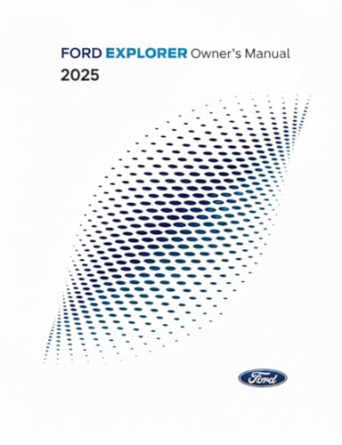 2025 Ford Explorer Owners Manual User Manual: For USA and Canada Models