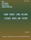 Liquid Rockets Lines, Bellows, Flexible Hoses, and Filters