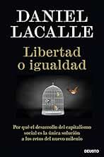Libertad o igualdad: Por qué el desarrollo del capitalismo social es la única solución a los retos del nuevo milenio (Deusto)