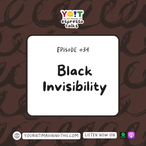 Black Invisibility: Personal. Deliberate. Real.