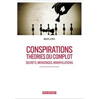 Conspirations, th&eacute;ories du complot