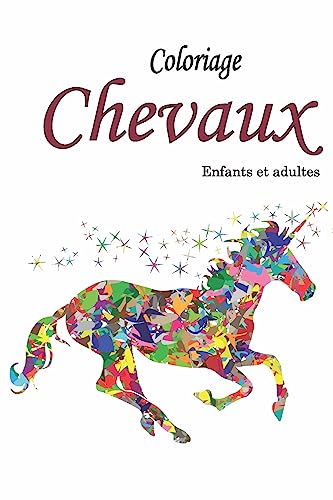 Coloriage Chevaux Enfants et adultes: Livre de coloriage animaux pour enfants et Adultes, merveilleux dessins réalistes de chevaux à ... Magique Chevaux (French Edition)