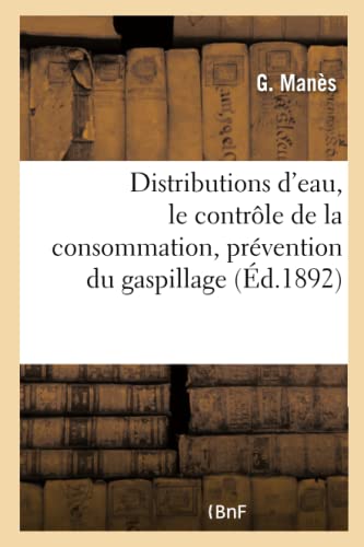 Distributions d'eau, le contrôle de la consommation, prévention du gaspillage (French Edition)