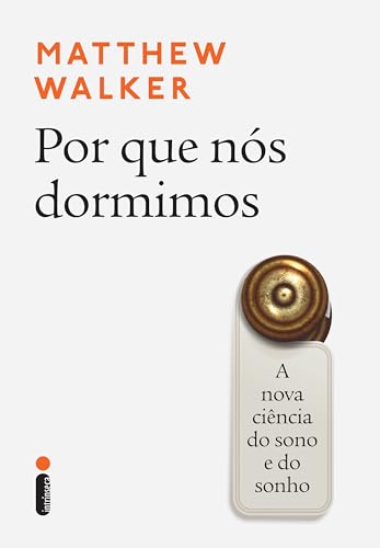 Por que nós dormimos: A nova ciência do sono e do sonho