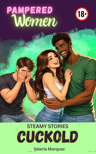 Cuckold - Steamy Stories: Pampered Women: VOL. 2 (English Edition)
