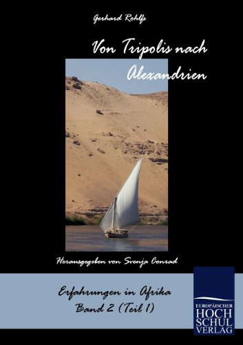 Von Tripolis nach Alexandrien (Schriften Des Afrikaforschers Gerhard Rohlfs) (German Edition)