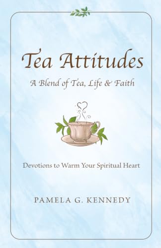 Tea Attitudes: A Blend of Tea, Life & Faith