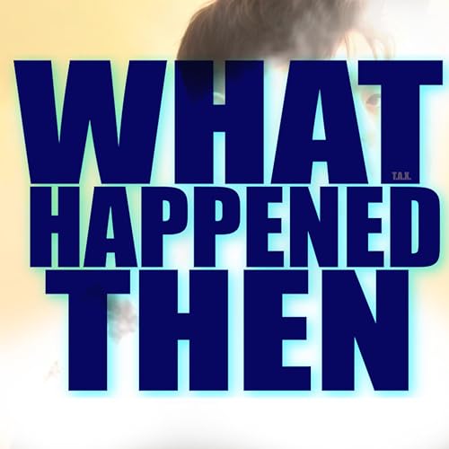 Image of What Happened Then