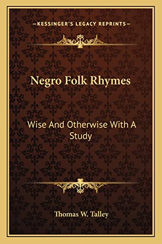 Negro Folk Rhymes: Wise And Otherwise With A Study