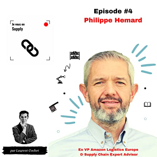 Philippe Hemard : expert en Supply Chain & ancien Vice President Amazon Logistics Europe