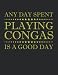 Produktbild Any Day Spent Playing Congas Is A Good Day Notebooks - Large 8.5 x 11 inches - 110 Pages