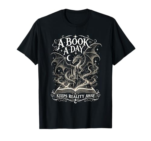 Art médiéval Amusant du Dragon médiéval « A Book A Day Keeps Reality Away » T-Shirt