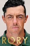 Rory: The Heartache and Triumph of Golf's Most Human Superstar