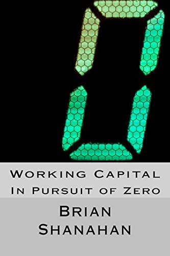 Working Capital: In Pursuit of Zero: How Working Capital can be eliminated
