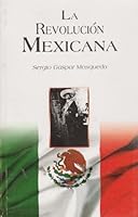 La Revolucion Mexicana. 6071403154 Book Cover