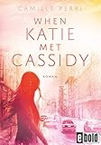 When Katie met Cassidy: Roman (dtv bold) When Katie met Cassidy: Roman (dtv bold)
