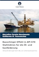 Bauschinger-Effekt in API X70 Stahlrohren für die Öl- und Gasförderung: Herausforderungen beim Bau von Unterwasserpipelines (German Edition) 3639789962 Book Cover