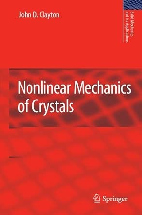Nonlinear Mechanics of Crystals (Solid Mechanics and Its Applications) by John D. Clayton book cover
