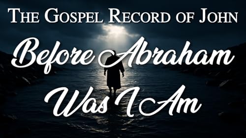 27 Before Abraham Was I Am