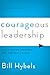 Courageous Leadership: Field-Tested Strategy for the 360° Leader