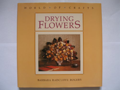Drying Flowers (World of Crafts) 0792452992 Book Cover