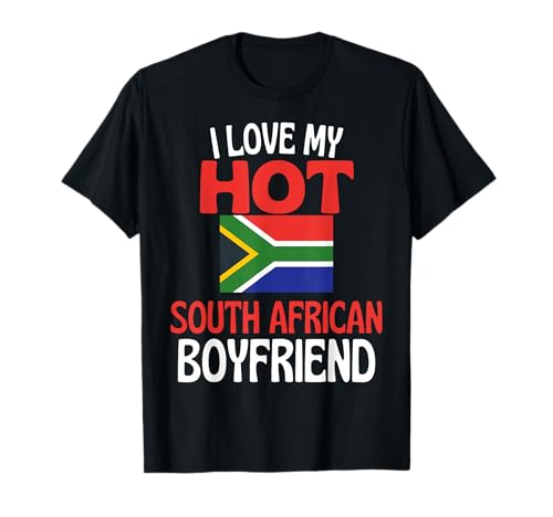 I Love My Hot South African Boyfriend Funny South Africa T-Shirt