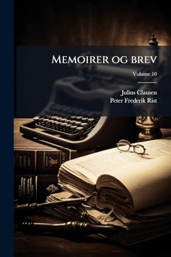 Memoirer og brev; Volume 10 (Danish Edition)