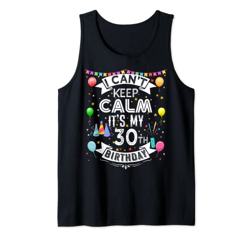 I Can't Keep Calm It's My 30th Birthday 30 Year Old Camiseta sin Mangas
