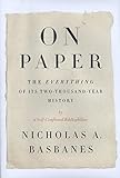 On Paper: The Everything of Its Two-Thousand-Year History (ALA Notable Books for Adults)
