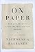 On Paper: The Everything of Its Two-Thousand-Year History (ALA Notable Books for Adults)