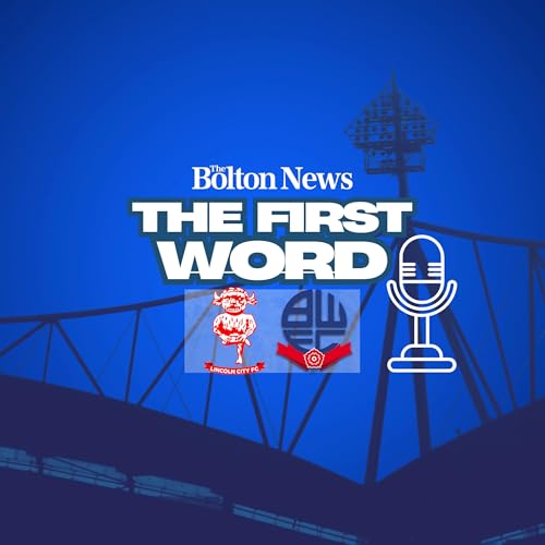 The First Word - Lincoln City v Bolton Wanderers Podcast Por  arte de portada