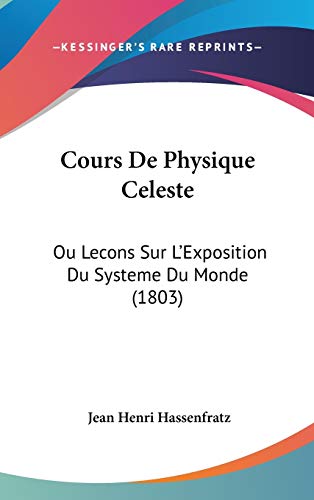 Cours De Physique Celeste: Ou Lecons Sur L'Exposition Du Systeme Du Monde (1803) (French Edition)